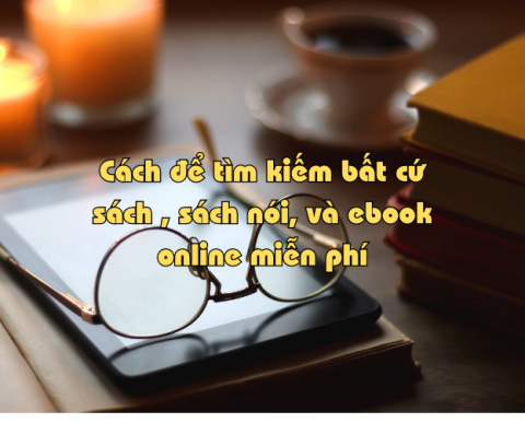 Cách để tìm kiếm bất cứ sách , sách nói, và ebook online miễn phí