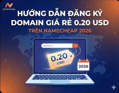Hướng Dẫn Đăng Ký Domain Giá Rẻ 0.20 USD Trên Namecheap 2026