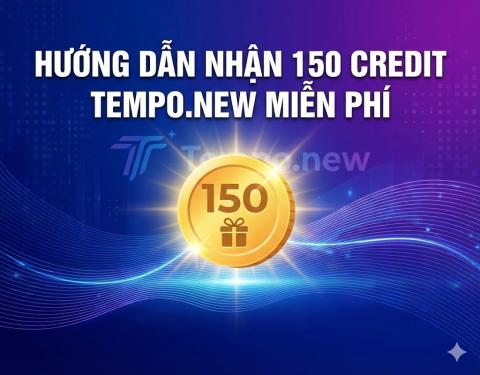 Hướng dẫn nhận 150 Credit Tempo.new miễn phí (trị giá $30) mới nhất 2025