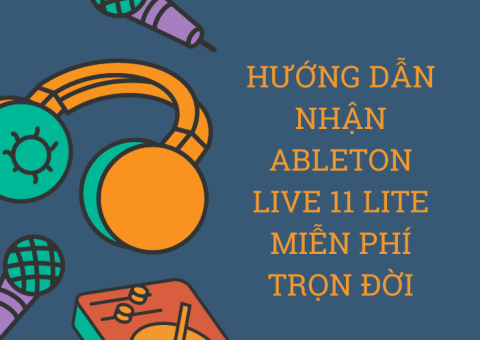 Hướng dẫn nhận Ableton Live 11 Lite miễn phí trọn đời