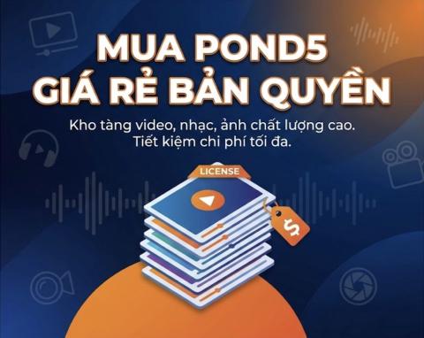 Dịch vụ mua bán Pond5 bản quyền giá rẻ